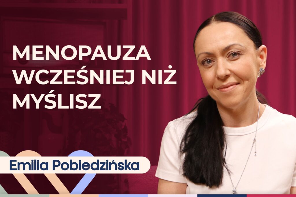 Emilia Pobiedzińska o menopauzie i perimenopauzie. Jak je rozpoznać?