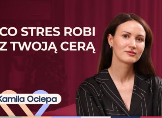 Kamila Ociepa o pielęgnacji skóry i o tym, jak na cerę wpływa styl życia i… marketing