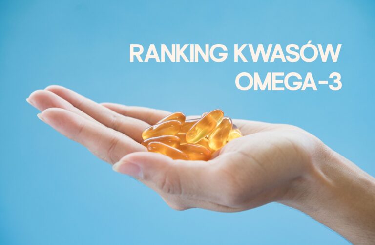 Najlepszy kwas omega-3. Ranking suplementów 2026 na różne potrzeby