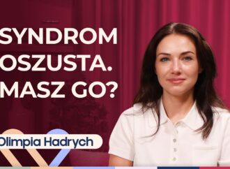 Czym jest syndrom oszusta i jak sobie z nim radzić? Rozmowa z Olimpią Hadrych
