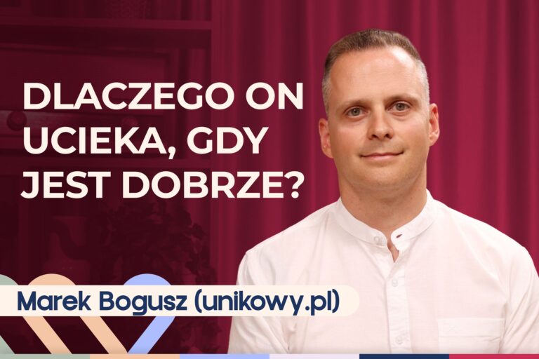 Marek Bogusz o lękowym i unikającym stylu przywiązania u dorosłych osób