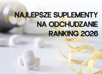 Najlepsze suplementy na odchudzanie. Ranking 2026. Sprawdź, co wybrać