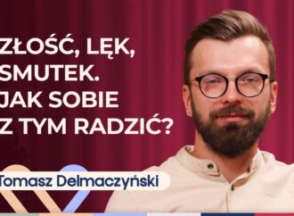 Tomasz Delmaczyński o tym, jak regulować swoje wszystkie emocje