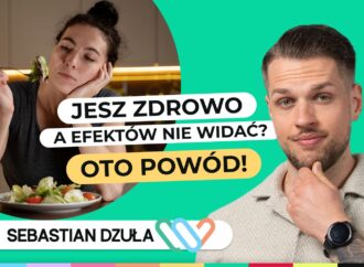 Jesz zdrowo, ale nie chudniesz i nie czujesz się dobrze? Rada dietetyka