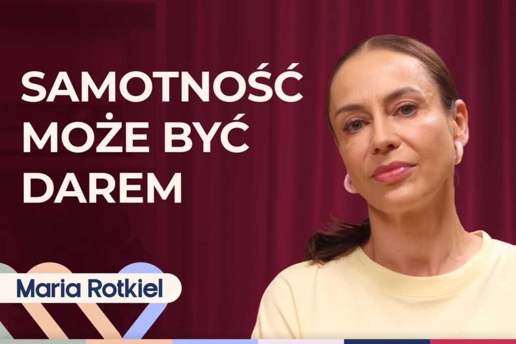 Maria Rotkiel o samotności kobiet. Jak sobie radzić i kiedy może być darem?