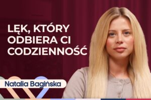 Natalia Bagińska o objawach, leczeniu i przyczynach zaburzeń lękowych