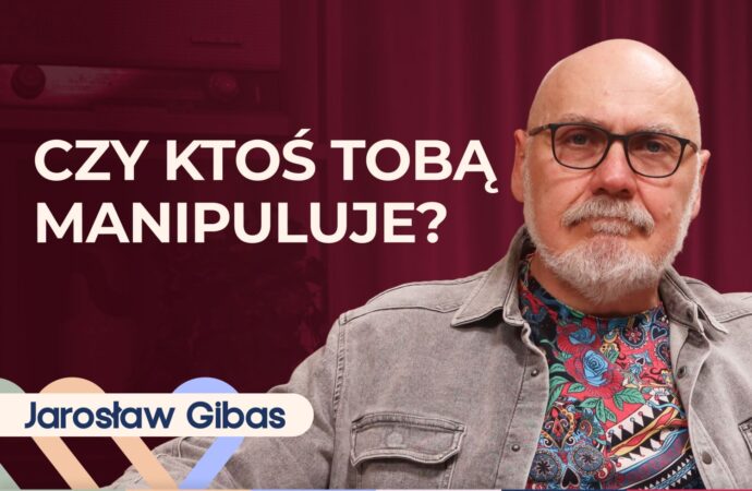 Jarosław Gibas o manipulacji w relacjach. Jak się bronić? [podcast]