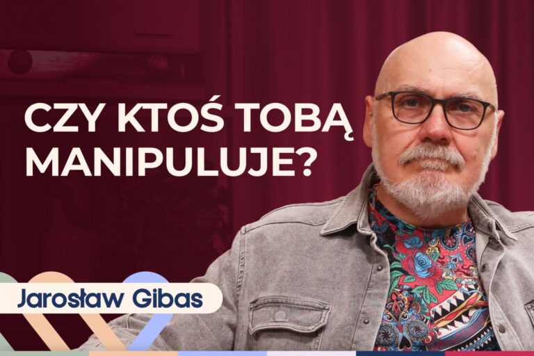 Jarosław Gibas o manipulacji w relacjach. Jak się bronić? [podcast]