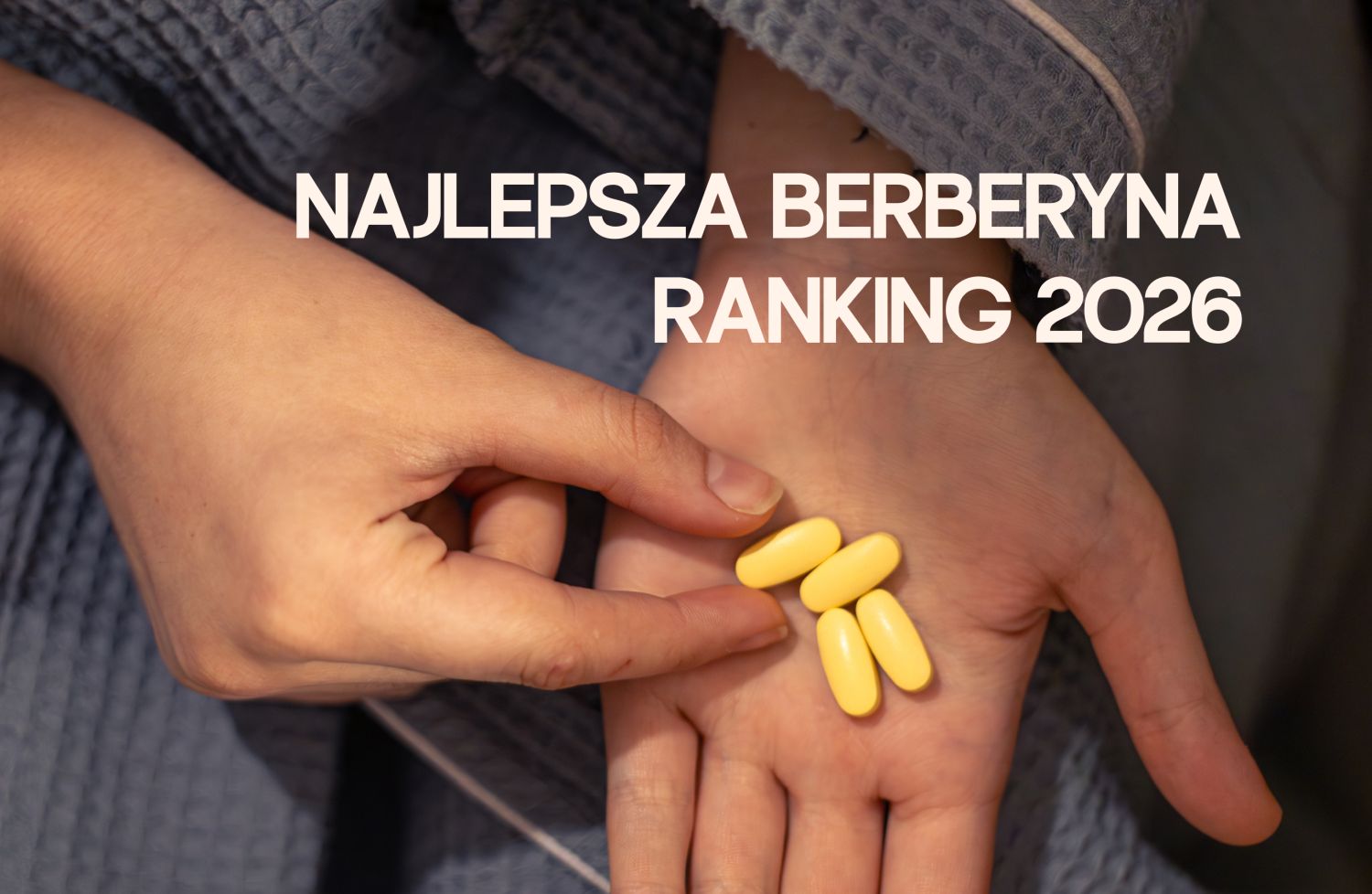 Najlepsza berberyna – jaką wybrać? Ranking suplementów z berberyną